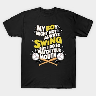 My boy might not always Swing But I do so T-Shirt